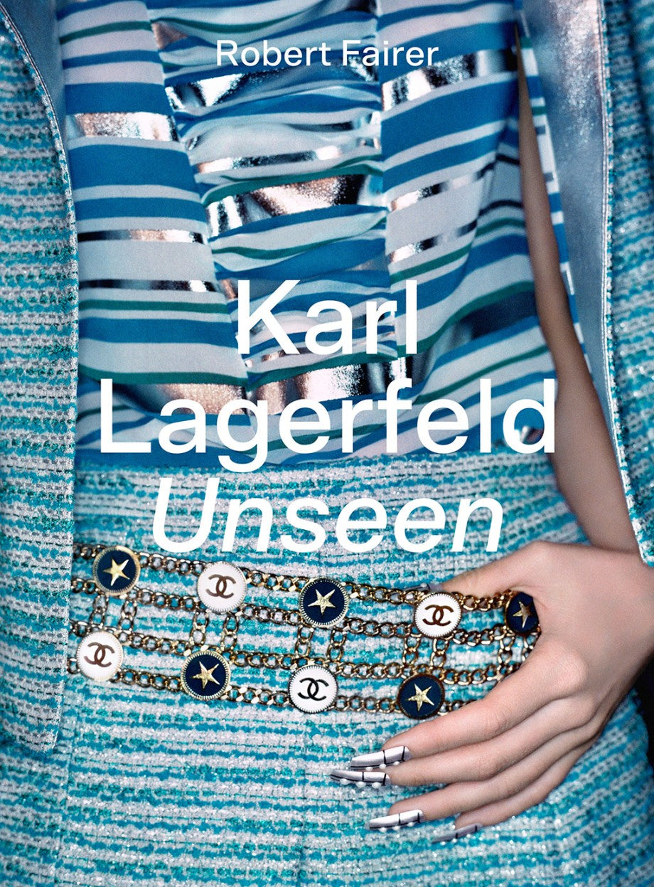 Robert Fairer - Karl Lagerfeld Unseen - The Chanel Years